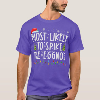 Most Likely To Spike The Eggnog Family Matching Ch T-Shirt