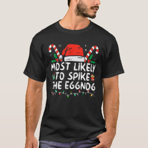 Most Likely To Spike The Eggnog Family Matching Ch T-Shirt