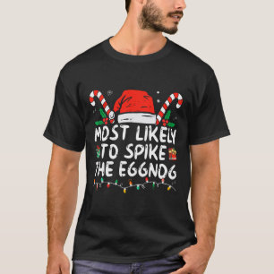 Most Likely To Spike The Eggnog Family Matching Ch T-Shirt