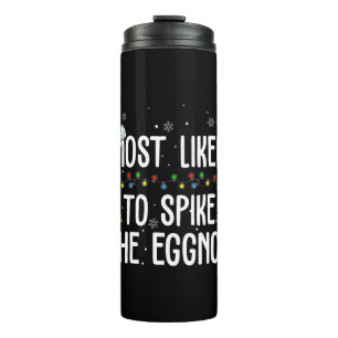 Most Likely To Spike The Eggnog Family Matching Ch Thermal Tumbler