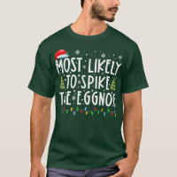 Most Likely To Spike The Eggnog Funny Family Chris