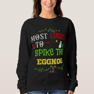 Most likely to spike the eggnog. matching Christma Sweatshirt