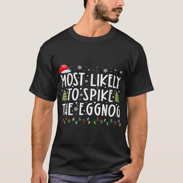 Most Likely To Spike The Eggnog Matching Christmas T-Shirt (Front)