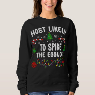 MOST LIKELY TO SPIKE THE EGGNOG SWEATSHIRT