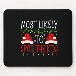Most Likely To Spoil Kids Matching Family Christma Mouse Pad