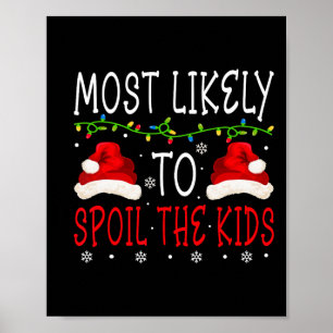 Most Likely To Spoil Kids Matching Family Christma Poster