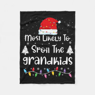 Most Likely To Spoil The Grandkids Family Christma Fleece Blanket
