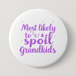Most Likely To Spoil The Grandkids Family Joke 7.5 Cm Round Badge