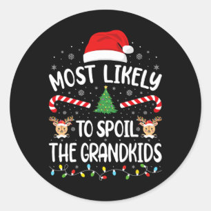 Most Likely To Spoil The Grandkids Family Joke Chr Classic Round Sticker