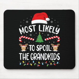 Most Likely To Spoil The Grandkids Family Joke Chr Mouse Pad