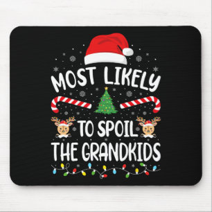 Most Likely To Spoil The Grandkids family Joke Chr Mouse Pad