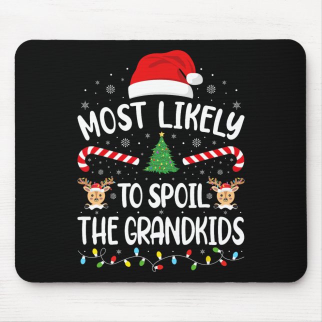 Most Likely To Spoil The Grandkids family Joke Chr Mouse Pad (Front)
