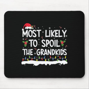 Most Likely To Spoil The Grandkids Family Matching Mouse Pad