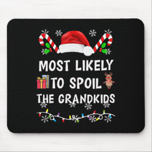 Most Likely To Spoil The Grandkids Family Matching Mouse Pad