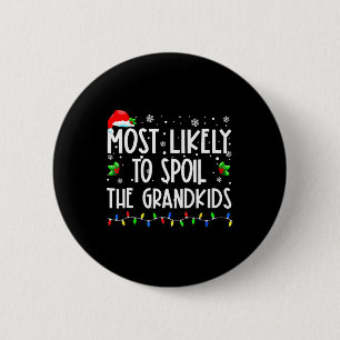 Most Likely To Spoil The Grandkids Fun Christmas G 6 Cm Round Badge
