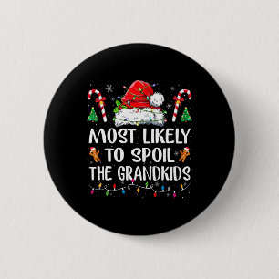 Most Likely To Spoil The Grandkids Fun Christmas G 6 Cm Round Badge
