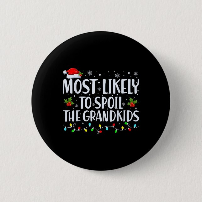 Most Likely To Spoil The Grandkids Fun Christmas G 6 Cm Round Badge (Front)