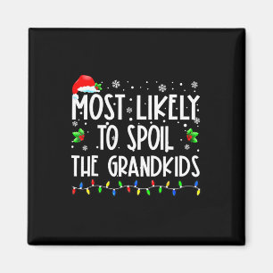 Most Likely To Spoil The Grandkids Fun Christmas G Magnet