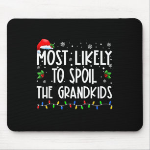 Most Likely To Spoil The Grandkids Fun Christmas G Mouse Pad