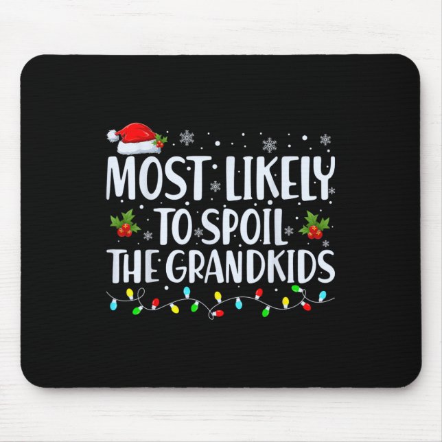 Most Likely To Spoil The Grandkids Fun Christmas G Mouse Pad (Front)