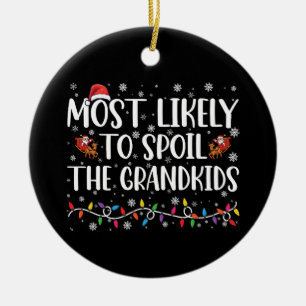 Most Likely To Spoil The Grandkids Funny Christmas Ceramic Ornament