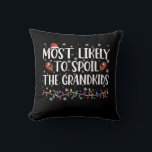 Most Likely To Spoil The Grandkids Funny Christmas Cushion<br><div class="desc">Most Likely To Spoil The Grandkids Funny Christmas</div>