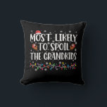 Most Likely To Spoil The Grandkids Funny Christmas Cushion<br><div class="desc">Most Likely To Spoil The Grandkids Funny Christmas</div>