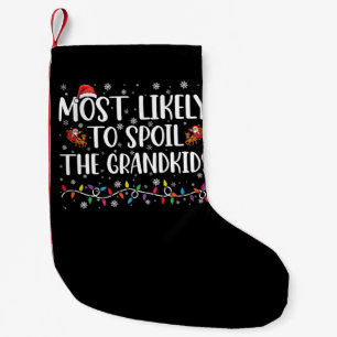 Most Likely To Spoil The Grandkids Funny Christmas Small Christmas Stocking