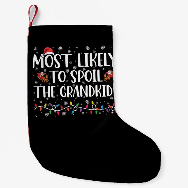Most Likely To Spoil The Grandkids Funny Christmas Small Christmas Stocking (Front)