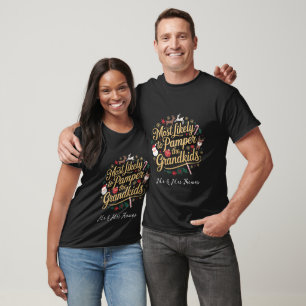 Most Likely to Spoil the Grandkids Funny Christmas T-Shirt