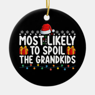 Most Likely To Spoil The Grandkids Grandma Grandpa Ceramic Ornament