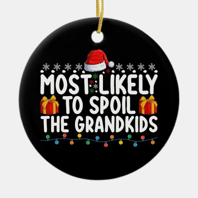 Most Likely To Spoil The Grandkids Grandma Grandpa Ceramic Ornament (Front)