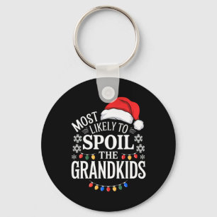 Most Likely To Spoil The Grandkids Grandpa Grandma Key Ring