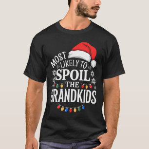 Most Likely To Spoil The Grandkids Grandpa Grandma T-Shirt
