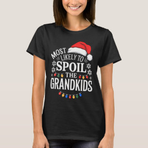 Most Likely To Spoil The Grandkids Grandpa Grandma T-Shirt