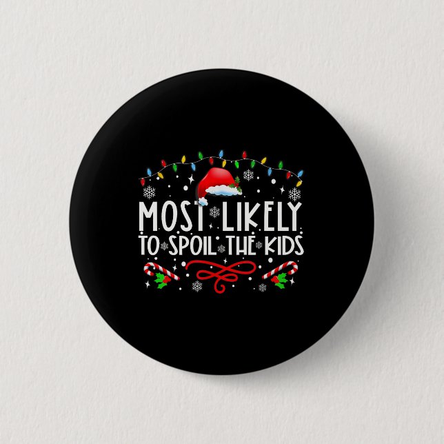 Most Likely To Spoil The Kids Fun Family Christmas 6 Cm Round Badge (Front)