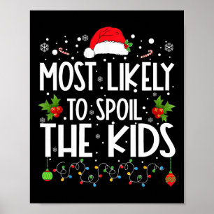 Most Likely To Spoil The Kids Fun Family Christmas Poster