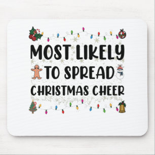 Most Likely To Spread Christmas Cheer Family Xmas Mouse Pad