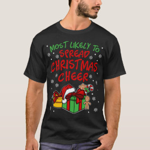 Most likely to Spread Christmas Cheer Fun Christma T-Shirt