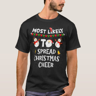 Most Likely To Spread Christmas Cheer Funny Family T-Shirt