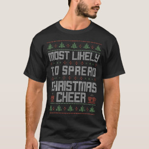 Most Likely To Spread Christmas Cheer Funny Ugly S T-Shirt