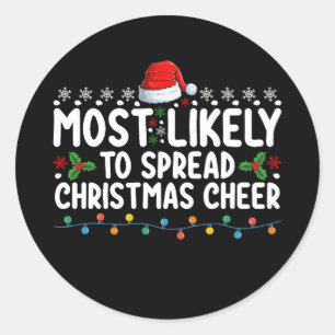 Most Likely To Spread Christmas Cheer Holiday Fami Classic Round Sticker