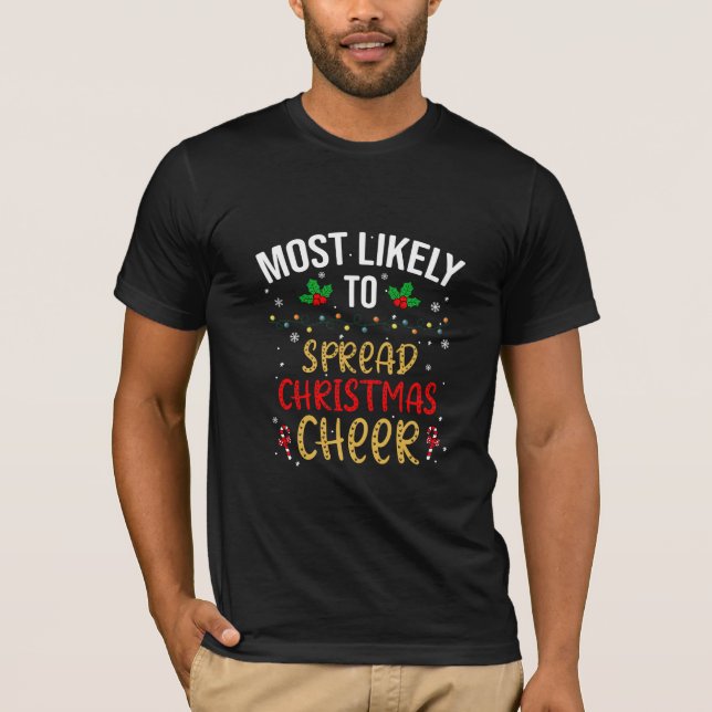 Most Likely To Spread Christmas Cheer T-Shirt (Front)