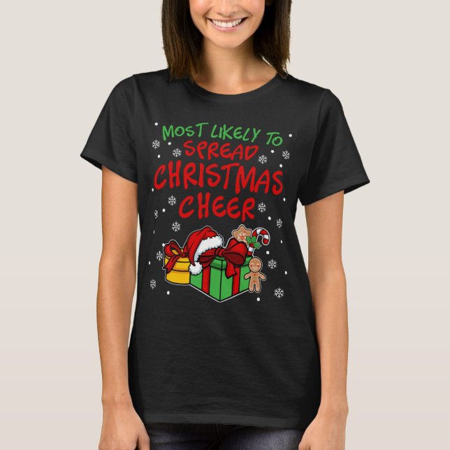 Most likely to Spread Christmas Cheer T-Shirt (Front)