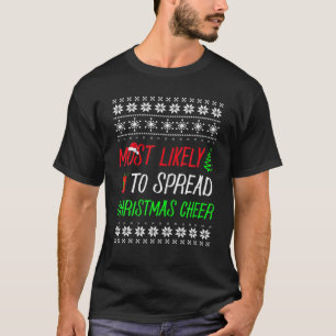 Most Likely To Spread Christmas Cheer Ugly Christm T-Shirt