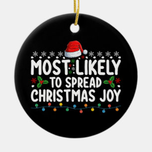 Most Likely To Spread Christmas Joy Holiday Ceramic Ornament