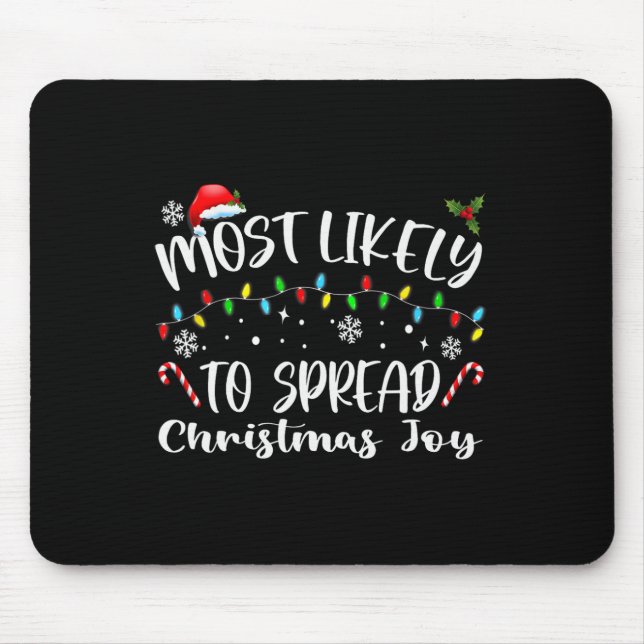 Most Likely To Spread Christmas Joy  Mouse Pad (Front)