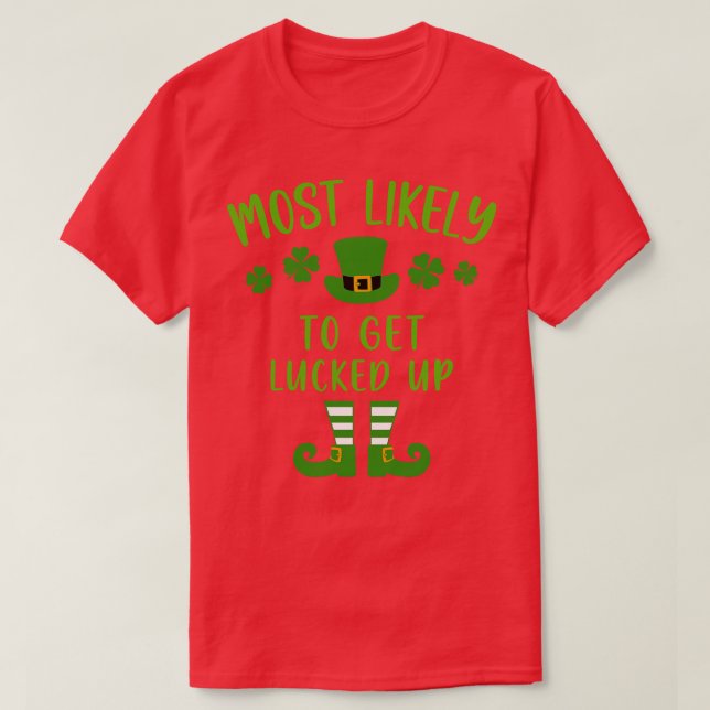 Most Likely To St Patricks Day 4 T-Shirt (Design Front)