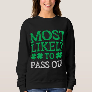 Most Likely To St. Patrick's Day Pass Out Funny Gi Sweatshirt