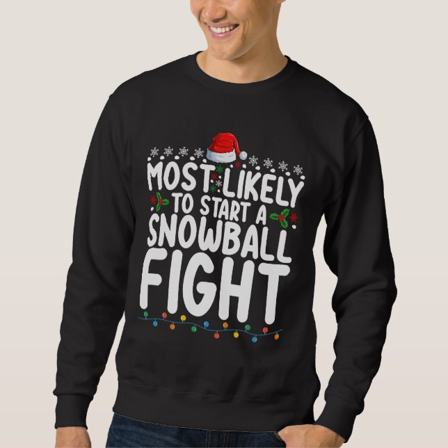 Most Likely To Start A Snowball Fight Christmas Sweatshirt (Front)